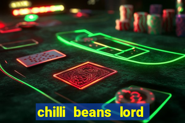 chilli beans lord of the rings